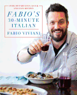 Fabio's 30-Minute Italian: Over 100 Fabulous, Quick and Easy Recipes