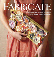 Fabricate: 2 Innovative Sewing Projects That Make Fabric the Star