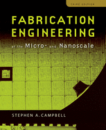 Fabrication Engineering at the Micro- and Nanoscale, 3rd edition