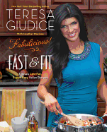 Fabulicious!: Fast & Fit: Teresa's Low-Fat, Super-Easy Italian Recipes
