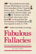 Fabulous Fallacies: More Than 300 Popular Beliefs That Are Not True