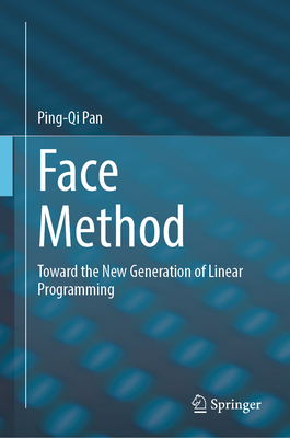 Face Method: Toward the New Generation of Linear Programming - Pan, Ping-Qi