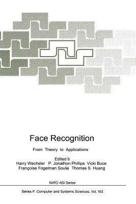 Face Recognition: From Theory to Applications - Wechsler, Harry (Editor), and Phillips, Jonathon P (Editor), and Bruce, Vicki (Editor)