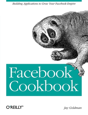 Facebook Cookbook - Goldman, Jay