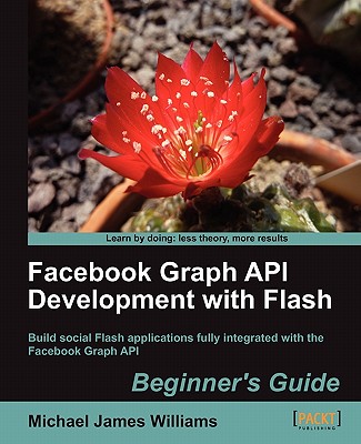Facebook Graph API Development with Flash - Williams, Michael James