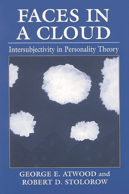 Faces in a Cloud: Intersubjectivity in Personality Theory - Atwood, George E (Editor), and Stolorow, Robert D (Editor)