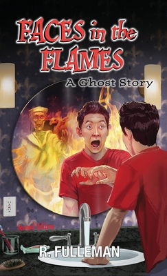 Faces in the Flames: A Ghost Story - Fulleman, R, and Haughton, Suzie (Editor), and Ray, Alex (Cover design by)