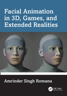 Facial Animation in 3d, Games, and Extended Realities
