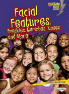 Facial Features: Freckles, Earlobes, Noses, and More