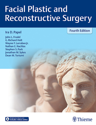 Facial Plastic and Reconstructive Surgery - Papel, Ira D (Editor), and Frodel, John L (Editor), and Holt, G Richard (Editor)