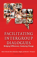 Facilitating Intergroup Dialogues: Bridging Differences, Catalyzing Change