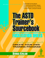 Facilitation Skills: The ASTD Trainer's Sourcebook
