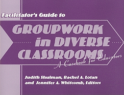 Facilitators Guide to Groupwork in Diverse Classrooms: A Casebook
