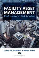 Facility Asset Management: Performance, Risk & Value