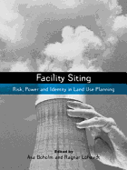 Facility Siting: Risk, Power and Identity in Land Use Planning