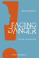 Facing Danger (Second Edition): A Guide through Risk