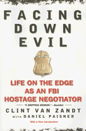 Facing Down Evil: Life on the Edge as an FBI Hostage Negotiator