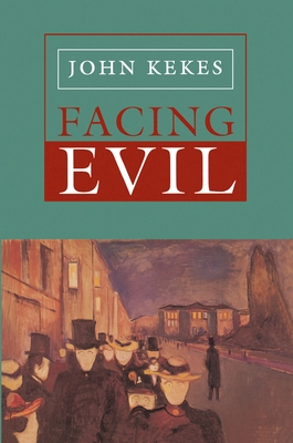 Facing Evil - Kekes, John