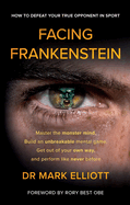 Facing Frankenstein: How to Defeat Your True Opponent in Sport