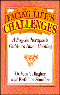 Facing Life's Challenges: A Psychotherapist's Guide to Inner Healing