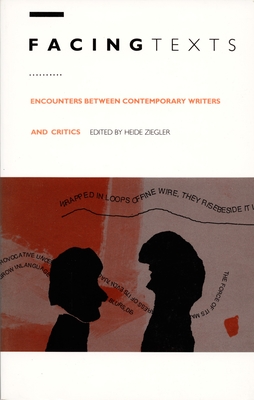 Facing Texts: Encounters Between Contemporary Writers and Critics - Ziegler, Heide (Editor)