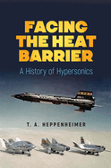 Facing the Heat Barrier: A History of Hypersonics