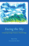 Facing the Sky: Composing Through Trauma in Word and Image