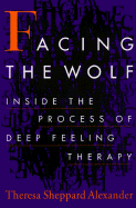 Facing the Wolf: Inside the Process of Deep Feeling Therapy