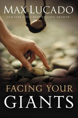 Facing Your Giants - Lucado, Max