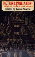 Faction and Parliament: Essays on Early Stuart History