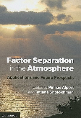 Factor Separation in the Atmosphere: Applications and Future Prospects - Alpert, Pinhas (Editor), and Sholokhman, Tatiana (Editor)