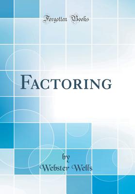 Factoring (Classic Reprint) - Wells, Webster