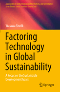 Factoring Technology in Global Sustainability: A Focus on the Sustainable Development Goals