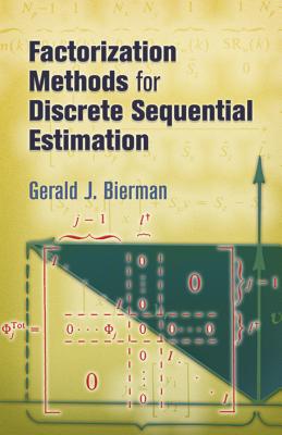 Factorization Methods for Discrete Sequential Estimation - Bierman, Gerald J