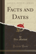 Facts and Dates (Classic Reprint)