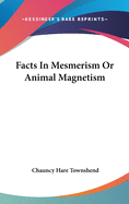 Facts in Mesmerism or Animal Magnetism