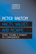 Facts, Values, and Norms: Essays toward a Morality of Consequence
