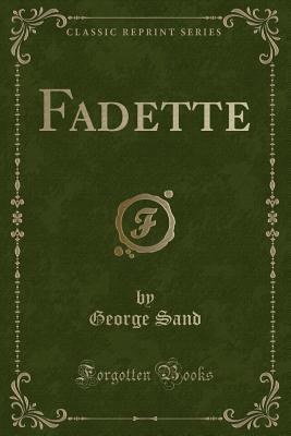 Fadette (Classic Reprint) - Sand, George, pse