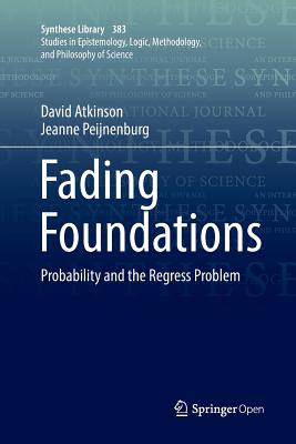 Fading Foundations: Probability and the Regress Problem - Atkinson, David, and Peijnenburg, Jeanne