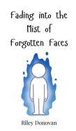 Fading into the Mist of Forgotten Faces