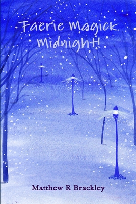 Faerie Magick Midnight! - Brackley, Matthew R