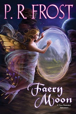 Faery Moon: A Tess Noncoire Adventure - Frost, P R