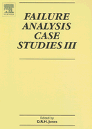 Failure Analysis Case Studies III: A Sourcebook of Case Studies Selected from the Pages of Engineering Failure Analysis 2000-2002