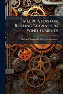 Failure Atlas for Rolling Bearings in Wind Turbines