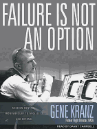 Failure Is Not an Option: Mission Control from Mercury to Apollo 13 and Beyond