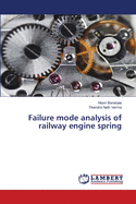 Failure mode analysis of railway engine spring
