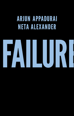 Failure - Appadurai, Arjun, and Alexander, Neta