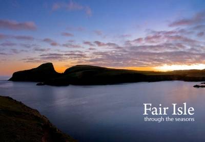 Fair Isle: Through the Seasons - Tallack, Malachy (Editor), and Riddington, Roger (Editor), and Wheeler, Dave (Photographer)