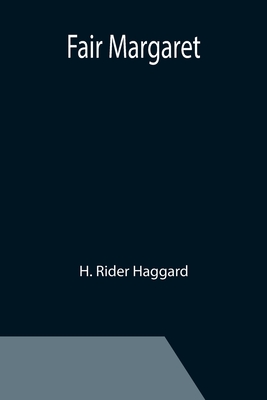 Fair Margaret - Rider Haggard, H