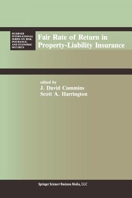 Fair Rate of Return in Property-Liability Insurance - Cummins, J David (Editor), and Harrington, Scott E (Editor)